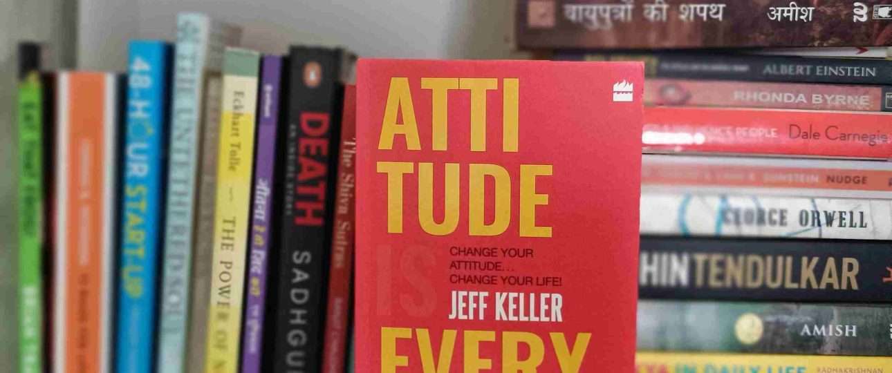 8 Positive Lessons from the book, Attitude is Everything