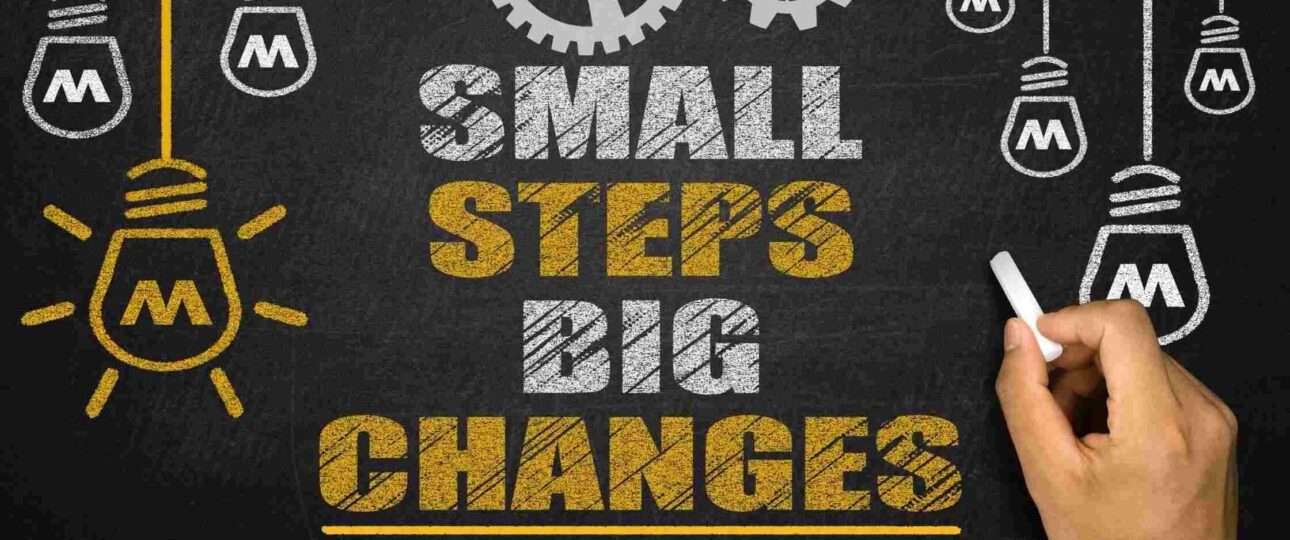 How Small Steps Lead You to Big Success
