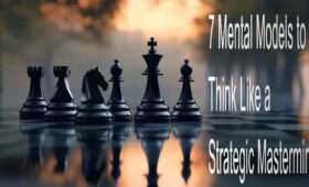 7 Mental Models to Think Like a Strategic Mastermind